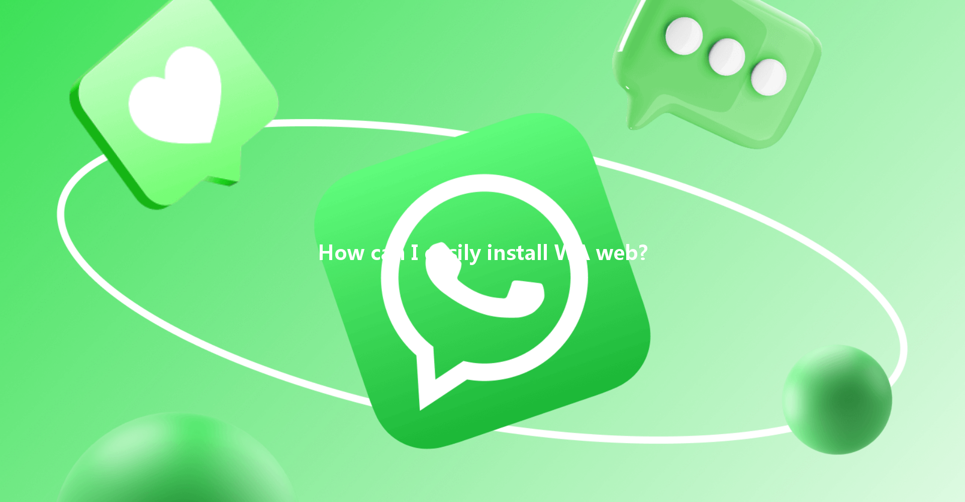 How can I easily install WA web? 4 How can I easily install WA web? 一