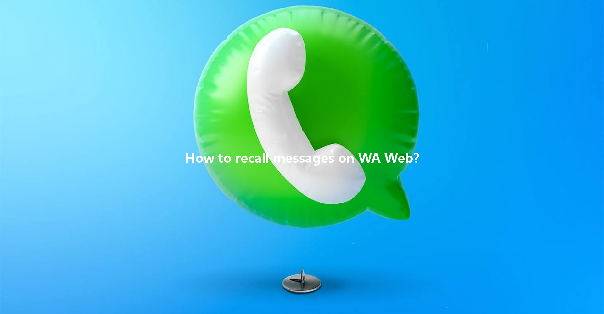 How to recall messages on WA Web? 一