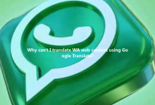 Why can't I translate WA web content using Google Translate?-Wa web