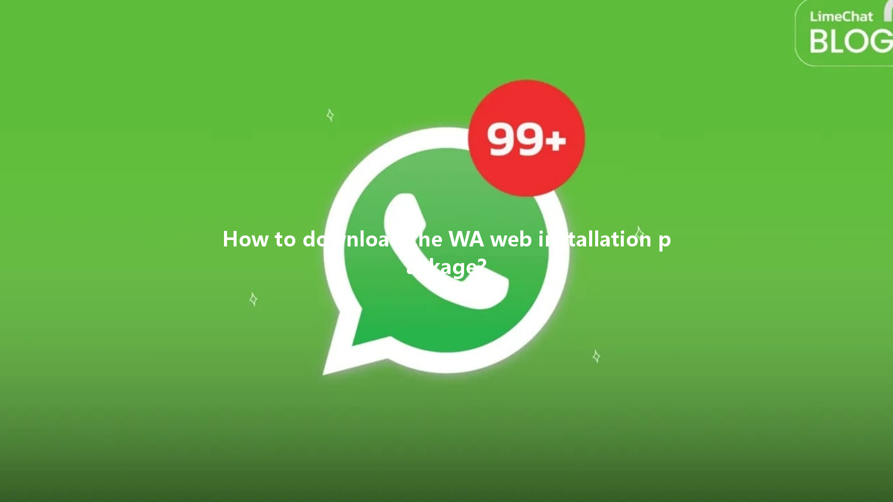 How to download the WA web installation package? 一