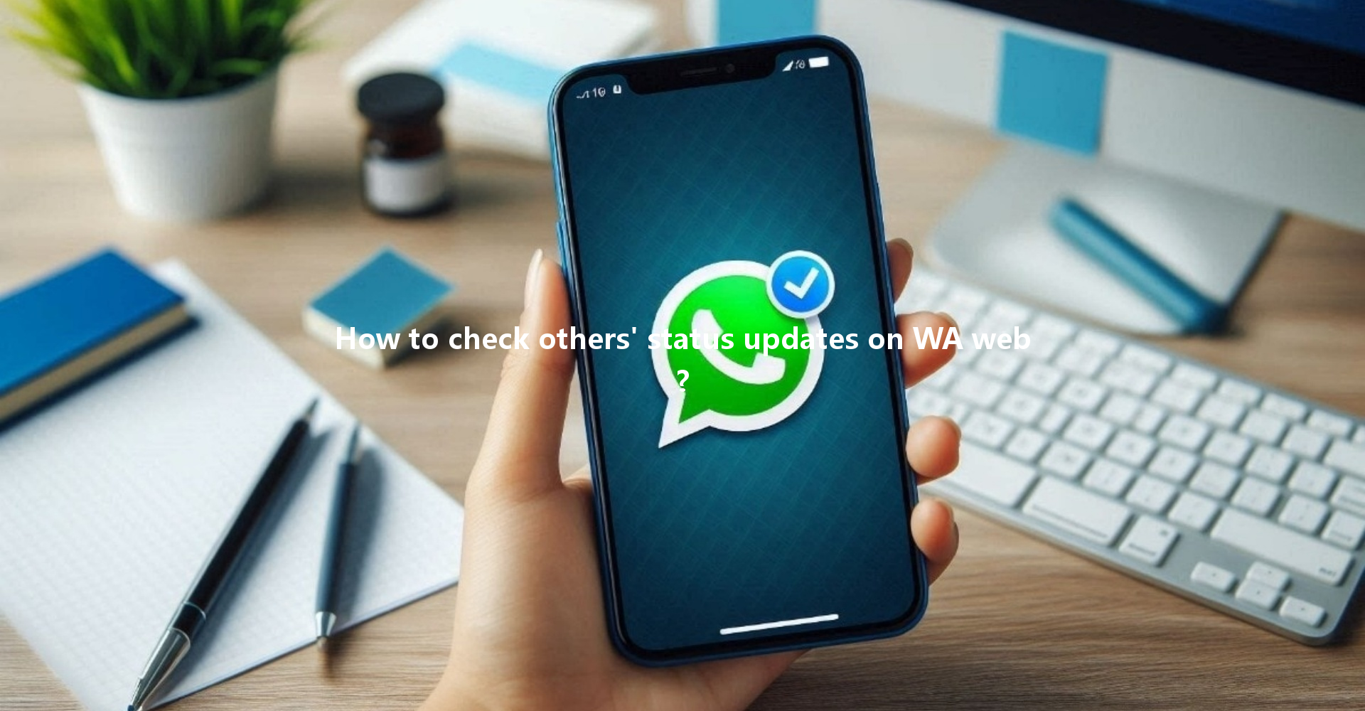 How to check others' status updates on WA web? 一