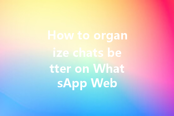 How to organize chats better on WhatsApp Web 6 How to organize chats better on WhatsApp Web 三
